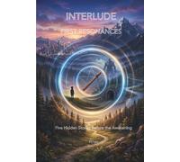 Interlude: First Resonances: Five Hidden Stories Before the Awakening (Rewrite Tomorrow)