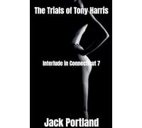 Interlude in Connecticut 7: 1 (The Trials of Tony Harris)