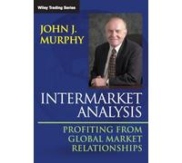 Intermarket Analysis: Profiting from Global Market Relationships: Profiting from Global Market Relationships: 632 (Wiley Trading)