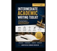 Intermediate Academic Writing Toolkit: A Practical Guide to Intermediate Academic Writing and Research (The Academic Writing Series)