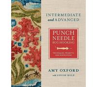 Intermediate & Advanced Punch Needle Rug Hooking: Techniques, Projects, and Inspirations