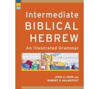 Intermediate Biblical Hebrew: An Illustrated Grammar (Learning Biblical Hebrew)