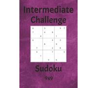 Intermediate Challenge Sudoku: 6x9 inches | 50+ Puzzles with Solutions, 112 pages (Sudoku: Progress from Very Easy to Advanced)