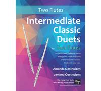 Intermediate Classic Duets for Two Flutes: 22 classical and traditional melodies for two equal flutes of intermediate standard. From low C to third ... keys. (Flute Duets for Intermediate Players)