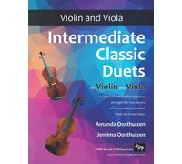 Intermediate Classic Duets for Violin and Viola: 22 Classical and Traditional pieces arranged especially for equal players of intermediate standard. ... and Viola Duets for Intermediate Players)