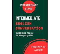 Intermediate English Conversations Engaging Topics for Everyday Life