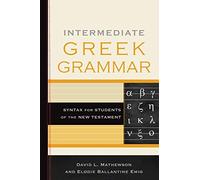 Intermediate Greek Grammar: Syntax for Students of the New Testament
