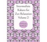 Intermediate Kakuro for Zen Relaxation Volume 2