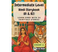 Intermediate Level Hindi Storybook (B1 & B2): Learn Hindi with 25 Fairytale Stories (Learning Hindi with Ease)