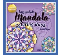 Intermediate Mandala Coloring Book for All Ages Vol. 6: 45 Hand-Drawn Mandalas with Unique Stroke Styles for Relaxation, Stress Relief, and Creative ... Mandala Coloring Books for All Ages)