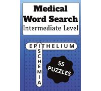 Intermediate Medical Terminology Word Searches, A Puzzle Book with Advanced Terminology for Doctors and Nurses: 55 Word Searches to practice Medical Vocabulary| 6 x 9, 55 puzzles, 114 pages.