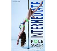 Intermediate Pole Dancing: For Fitness and Fun: 2