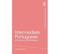 Intermediate Portuguese: A Grammar and Workbook (Routledge Grammar Workbooks)
