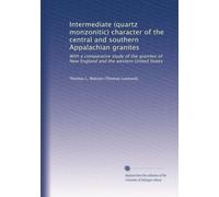 Intermediate (quartz monzonitic) character of the central and southern Appalachian granites: With a comparative study of the granites of New England and the western United States