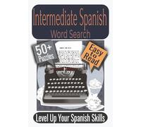 Intermediate Spanish Word Search Puzzle Book: Puzzles featuring Academic Vocabulary, Everyday Spanish Verbs, Critical Thinking Words