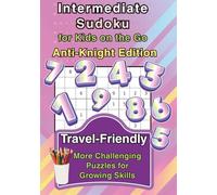 Intermediate Sudoku for Kids: Travel Puzzle Book (Anti-Knight Edition: More Challenging Puzzles for Growing Skills