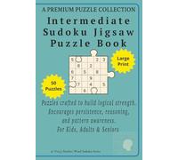 Intermediate Sudoku Jigsaw Puzzle Book: 50 Jigsaw Sudoku Puzzles for Kids, Adults & Seniors - 6x9 inch Book - Puzzles crafted to build logical ... - Reasoning, and Pattern Awareness