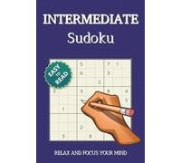 Intermediate Sudoku Puzzles Book: Sudoku Puzzles for Intermediates | Help Calm the Mind, Relax and Focus | 6x9 inches, 110 pages | 50+ Puzzles | Solutions Included