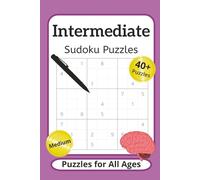 Intermediate Sudoku Puzzles: Intermediate Medium Sudoku Puzzles for All Ages | 6x9 inches, 101 pages | 40+ Puzzles...Gift for Relaxation, Holidays, Vacations