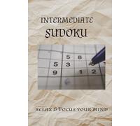 Intermediate Sudoku: Sudoku Puzzle for Intermediate level | Relax and Focus | 6x9 inches, 110 Pages | 50+ Puzzles | Solutions Included