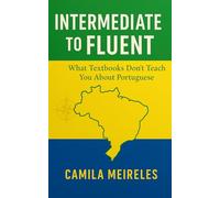 INTERMEDIATE to FLUENT: A Quick Guide to What Actually Matters