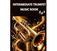 intermediate trumpet music book: Selection of trumpet sheet music popular songs arranged for intermediate players