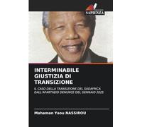 Interminabile Giustizia Di Transizione: IL CASO DELLA TRANSIZIONE DEL SUDAFRICA DALL'APARTHEID DENUNCE DEL GENNAIO 2025