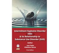 Intermittent Explosive Disorder (IED) & Its Relationship to Substance Use Disorder (SUD)
