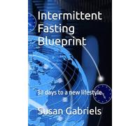 Intermittent Fasting Blueprint: 30 days to a new lifestyle