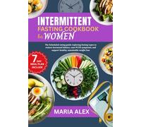 INTERMITTENT FASTING COOKBOOK FOR WOMEN: The Scheduled eating guide exploring fasting types to restore hormonal balance, ease PCOS symptoms, and support healthy, sustainable weight loss