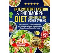 Intermittent Fasting & Endomorph Diet Cookbook for Women Over 60: The Ultimate 2-in-1 Science-Backed Guide with 80 Recipes to Support Menopause, Boost Metabolism, and Enhance Well-being