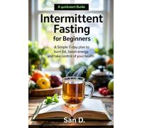 Intermittent Fasting for Beginners: A Simple 7-Day Plan to Burn Fat, Boost Energy, and Take Control of Your Health