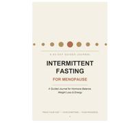 Intermittent Fasting for Menopause: A 90-Day Guided Journal for Hormone Balance, Weight Loss & Energy