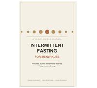 Intermittent Fasting for Menopause: A 90-Day Guided Journal for Hormone Balance, Weight Loss & Energy
