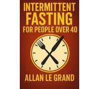 INTERMITTENT FASTING FOR PEOPLE OVER 40: How to Regain Your Energy and Lose Weight Fast, Even If You Think You've Tried Everything! (INTERMITTENT FASTING For Extraordinary People!)