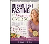 Intermittent Fasting For Women Over 50: Balance Hormones, Burn Belly Fat, and Boost Energy After Menopause