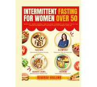 INTERMITTENT FASTING FOR WOMEN OVER 50: The Ultimate Guide For Senior Women To Burn Fat, Balance Hormones, Mental Focus, Boost Energy & Age Gracefully | Include Expert Advice, Meal Plans + 180 Recipes
