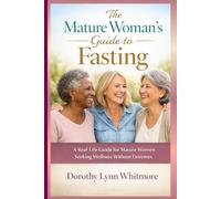 Intermittent Fasting For Women Over 60: A Real-Life Guide for Mature Women Seeking Wellness Without Extremes