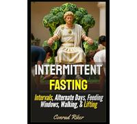 Intermittent Fasting: Intervals, Alternate Days, Feeding Windows, Walking, & Lifting (Redpilled Wisdom (satire))