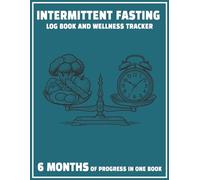 Intermittent Fasting Journal: 6 Month Intermittent Fasting Log Book and Food Diary... Including Calorie Count, Fasting Windows and More | Perfect for ... Pros | Great for Weight loss | Large Print