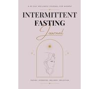 Intermittent Fasting Journal: A 90-Day Wellness Tracker for Women | Track Fasting Hours, Hydration, Meals, Energy, Sleep, Progress & Healthy Habits