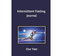 Intermittent Fasting Journal: One Year: Guided Food and Fasting Diary | 7 x 10 inches, 136 pages | Hardcover or Paperback