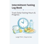 Intermittent Fasting Log Book: Track Fasting Hours & Daily Progress