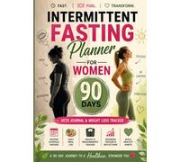 Intermittent Fasting Planner for Women: 90 Day Keto Journal and Weight Loss Tracker with Daily Meal Log, Fasting Schedule, Progress Tracker and Mindful Habit Builder