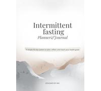 Intermittent fasting Planner&Journal: A simple 90-day system to plan, reflect, and reach your health goals