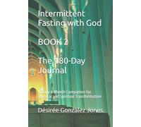 Intermittent Fasting with God: The 180-Day Journal-A Daily 6-Month Companion for Physical and Spiritual Transformation (Book 2)