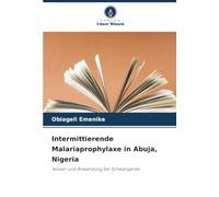 Intermittierende Malariaprophylaxe in Abuja, Nigeria: Wissen und Anwendung bei Schwangeren