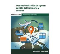 Internacionalización de pymes: gestión del transporte y aduanas (Familia profesional de Comercio y marketing)