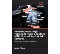 Internacjonalizacja rodzinnej firmy z sektora MŚP. Pośrednicy? W jaki sposób?: Jako¿¿ relacji i dzielenie si¿ zasobami