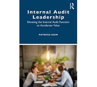 Internal Audit Leadership: Elevating the Internal Audit Function to Accelerate Value